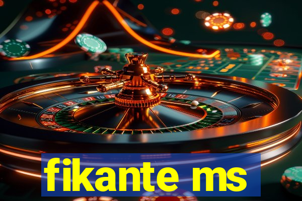 fikante ms